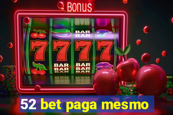 52 bet paga mesmo